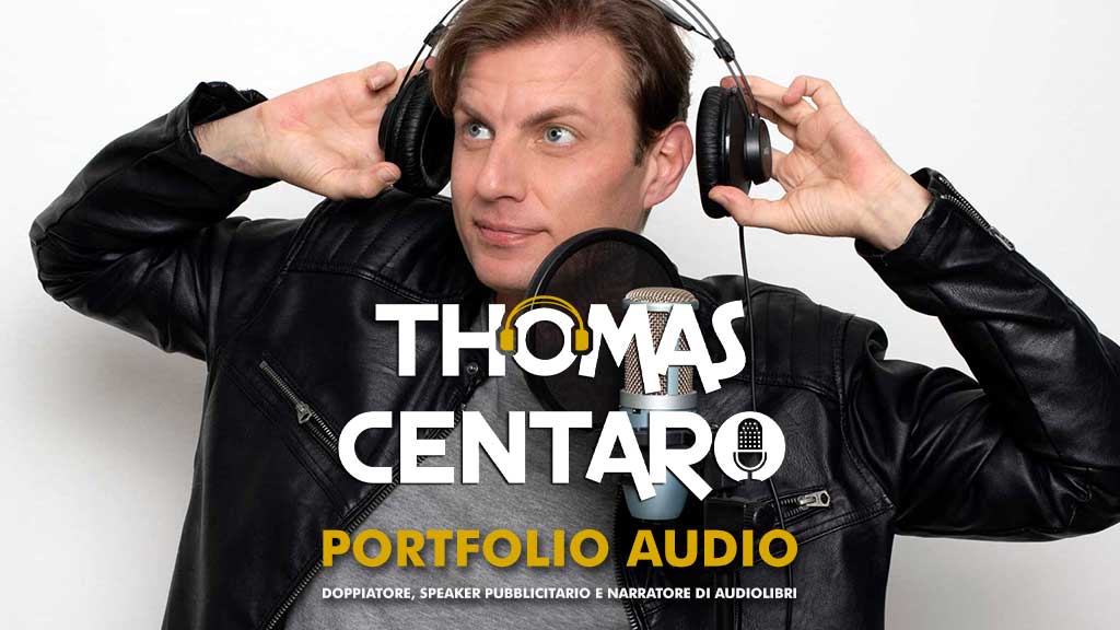 Thomas Centaro doppiatore speaker pubblicitario e narratore di audiolibri